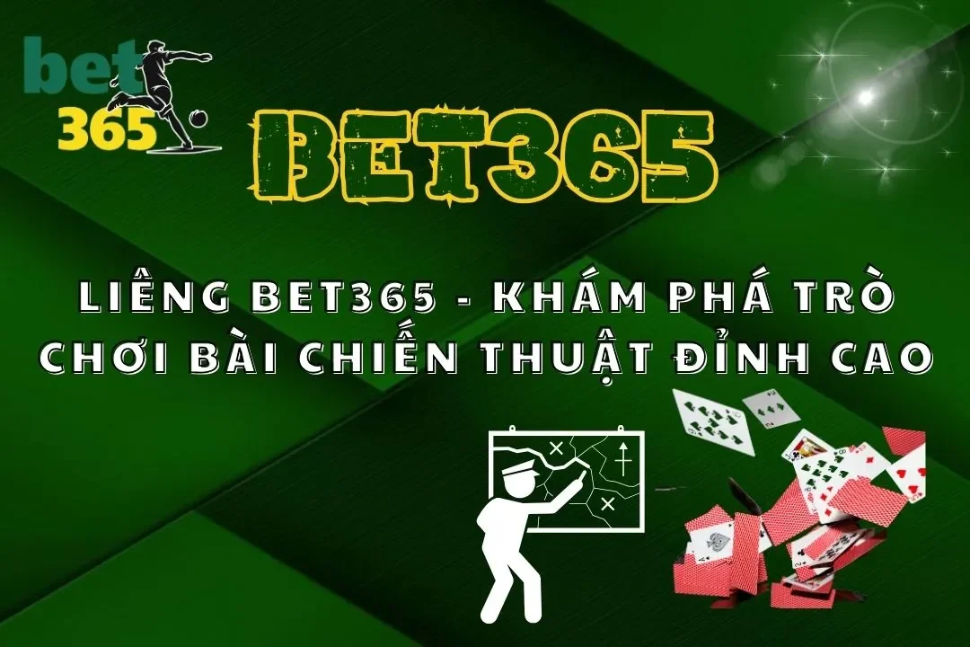 Liêng Bet365 – Khám Phá Trò Chơi Bài Chiến Thuật Đỉnh Cao