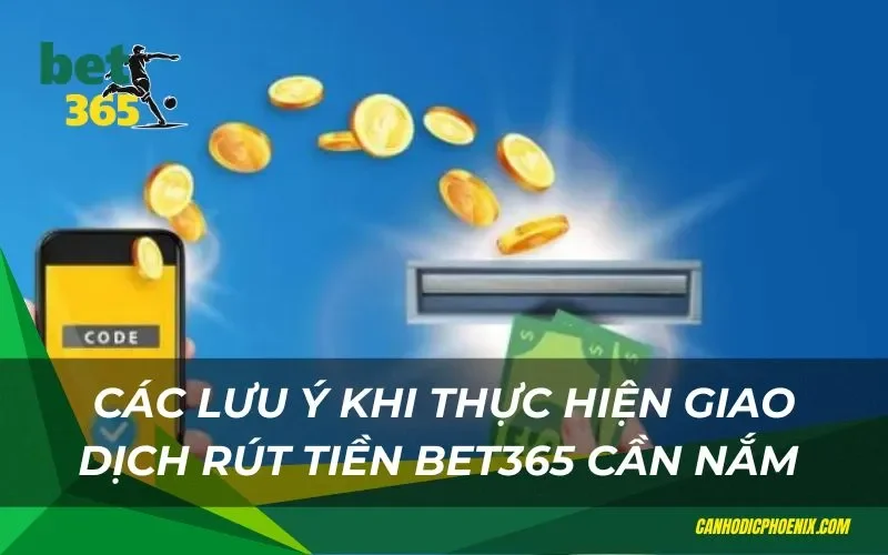 Các lưu ý khi rút tiền Bet365