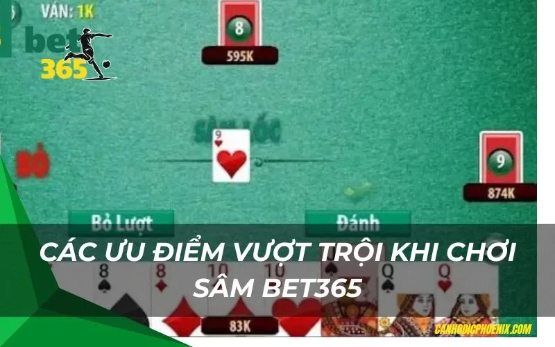 Các ưu điểm vượt trội khi chơi sâm bet365