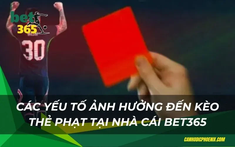 Các yếu tố ảnh hưởng đến kèo thẻ phạt