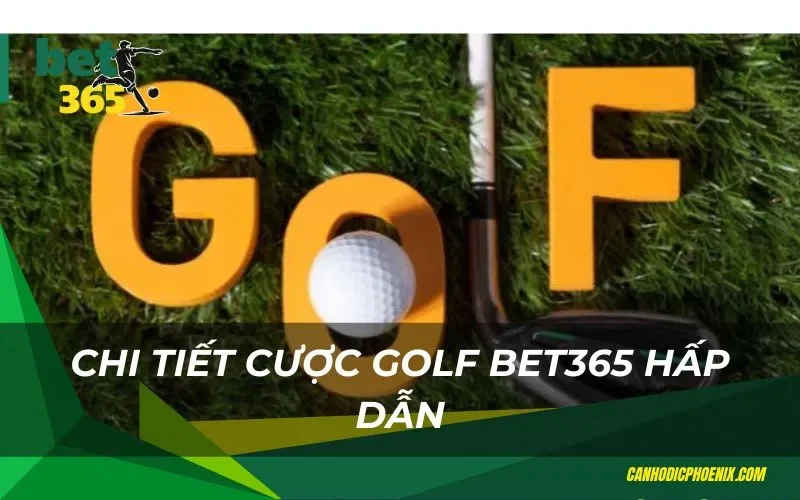 Chi tiết cược golf bet365 hấp dẫn