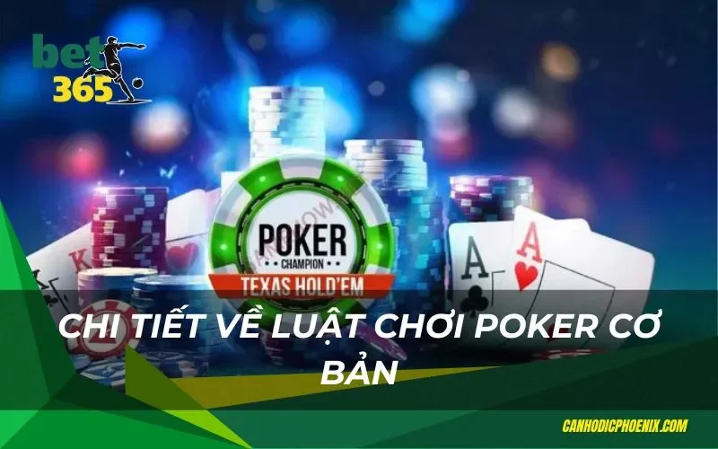 Chi tiết về luật chơi poker cơ bản
