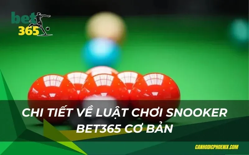 Chi tiết về luật chơi Snooker Bet365 cơ bản