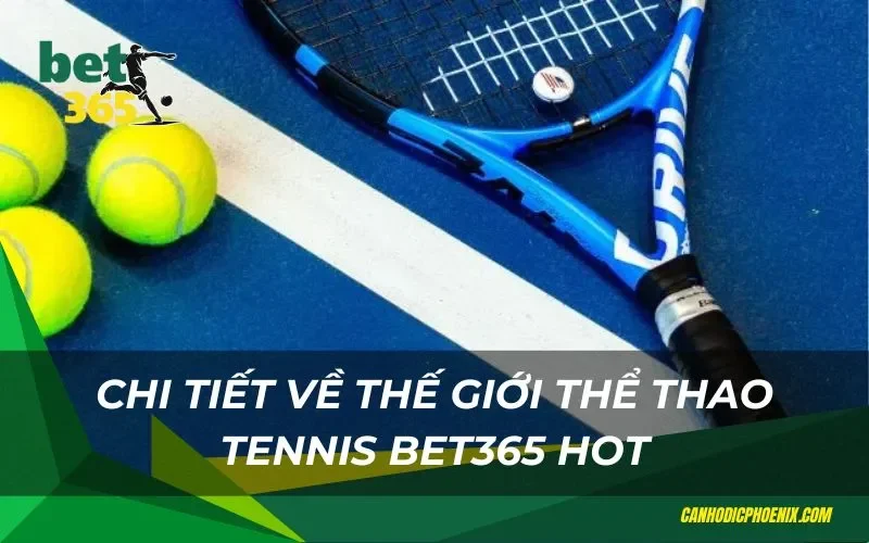 Chi tiết về thế giới thể thao tennis bet365 hot