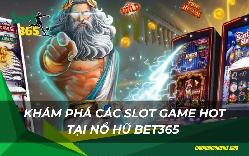 Kho game nổ hũ cực hot tại nhà cái Bet365