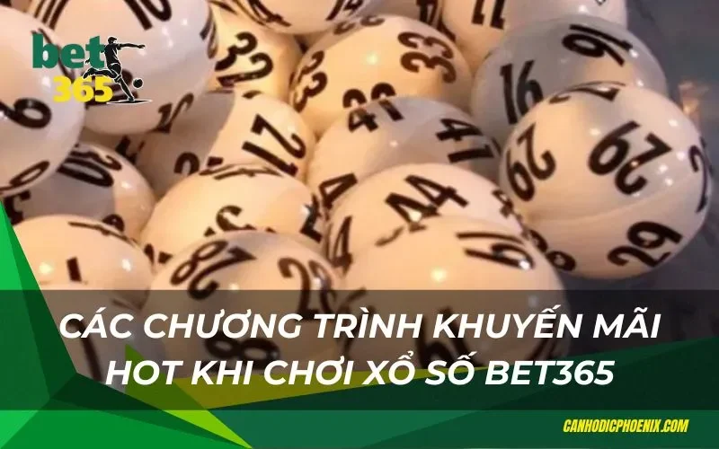 Khuyến mãi cực hot khi chơi xổ số Bet365