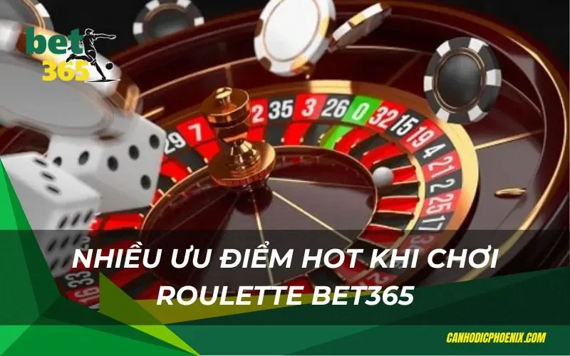 Nhiều ưu điểm hot khi chơi Roulette bet365
