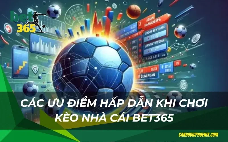 Ưu điểm khi tham gia cược kèo nhà cái Bet365